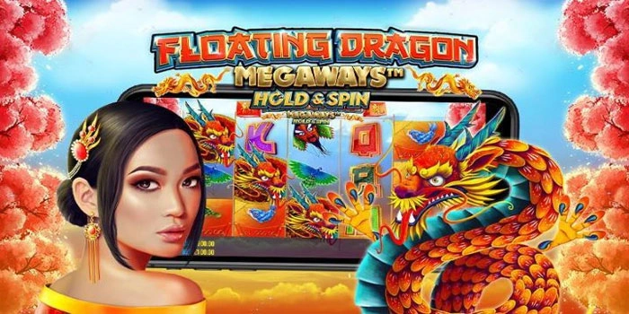 Strategi Jitu Mendapatkan Jackpot Di Floating Dragon Megaways
