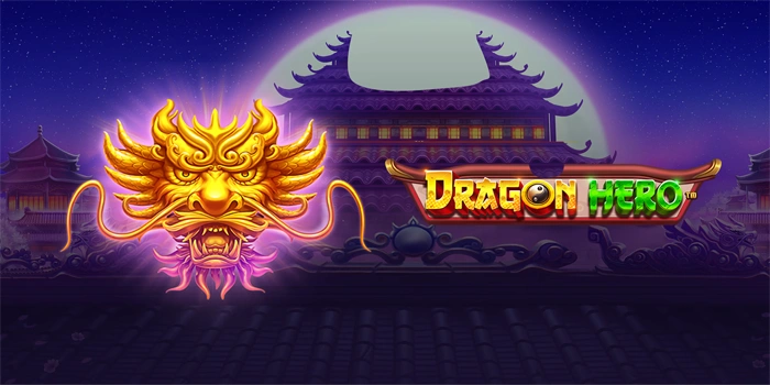 Tips Jitu Menang Jackpot di Slot Dragon Hero yang Terbukti Efektif