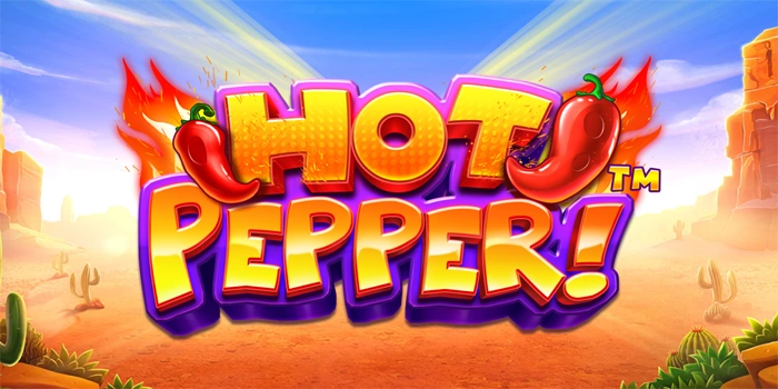 Pola Bermain Slot Hot Pepper Agar Dapatkan Jackpot Lebih Cepat
