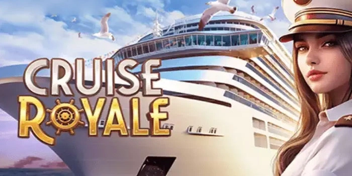 Slot Cruise Royale Andalan Untuk Keuntungan Fantastis